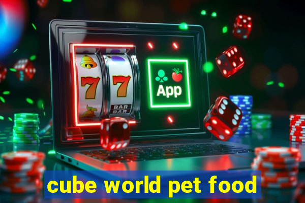 cube world pet food